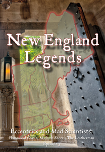 New England Legends Episode 5 - Eccentrics and Mad Scientists