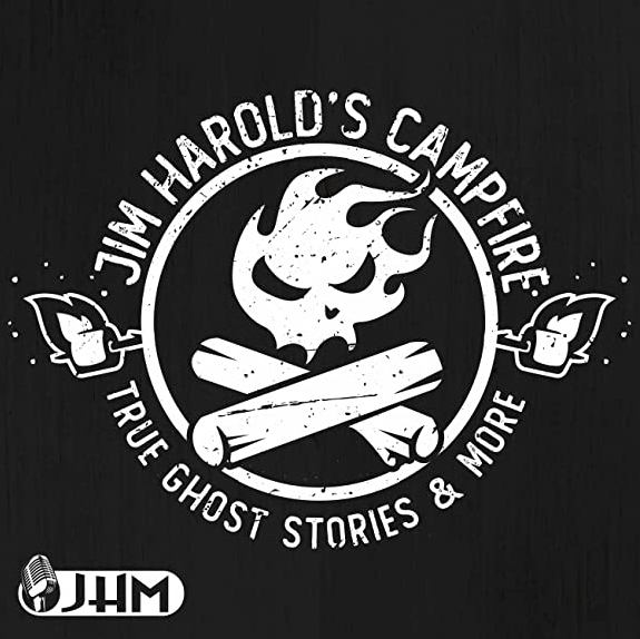 Jim Harold's Campfire - True Ghost Stories and More!