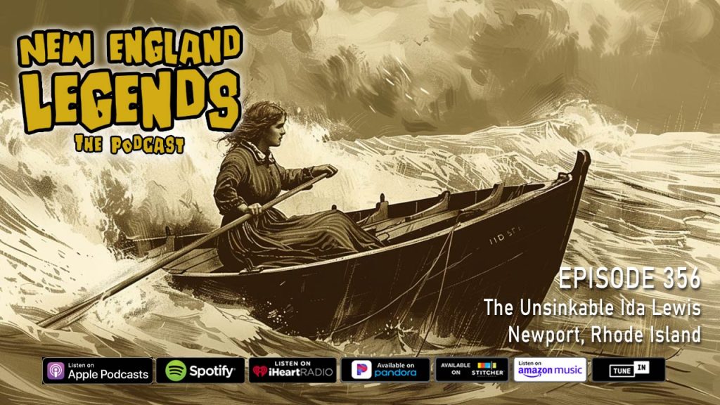 Podcast 356 – The Unsinkable Ida Lewis – New England Legends