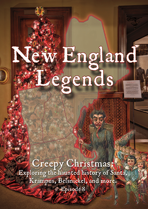 New England Legends Episode 8 - Creepy Christmas
