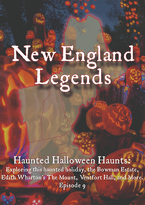 New England Legends Episode 9 - Haunted Halloween Haunts.
