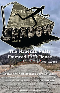 Shadow Zine Issue 4 – The Mineral Wells, Texas, Haunted Hill House by Greg Lawson