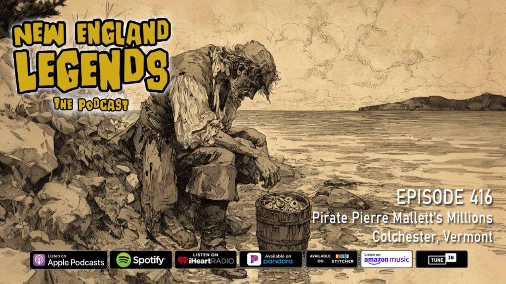 Pirate Pierre Mallett’s Millions in Colchester, Vermont